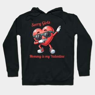 Sorry Girls Mommy Is My Valentine Hoodie